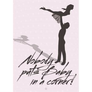 Citatplakat "Nobody puts baby in a corner" plakat - 30x42 cm - Nicehome.dk