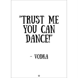 Citatplakat "Trust me you can dance" plakat - 30x42 cm - Nicehome.dk